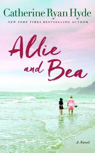 Cover for Catherine Ryan Hyde · Allie and Bea: A Novel (Paperback Book) (2017)
