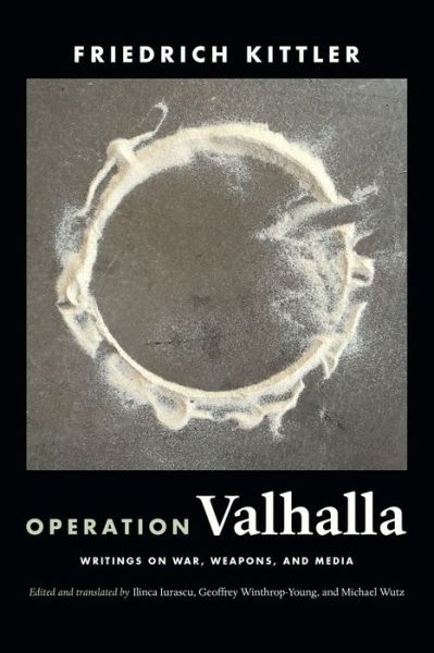 Cover for Friedrich Kittler · Operation Valhalla: Writings on War, Weapons, and Media - A Cultural Politics book (Hardcover Book) (2021)