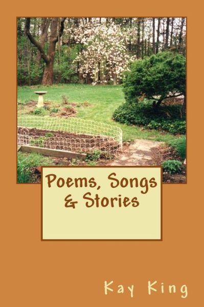 Cover for Kay King · Poems, Songs &amp; Stories (Paperback Book) (2013)