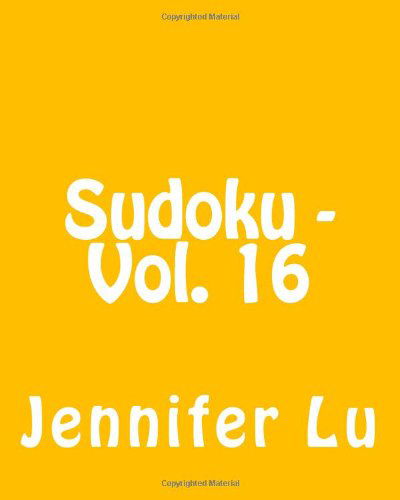 Cover for Jennifer Lu · Sudoku - Vol. 16: 80 Easy to Read, Large Print Sudoku Puzzles (Taschenbuch) [Act Lrg edition] (2013)