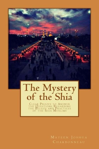 Cover for Mateen J Charbonneau · The Mystery of the Shia (Paperback Book) (2013)