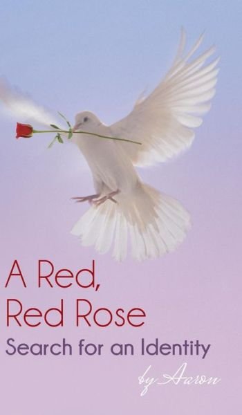 Cover for Aaron · A Red, Red Rose - Search for an Identity (Gebundenes Buch) (2013)