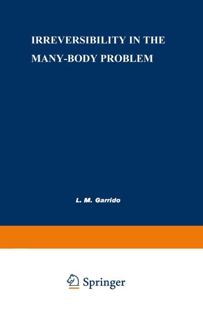 Cover for L M Garrido · Irreversibility in the Many-Body Problem: Sitges International School of Physics, May 1972 (Paperback Bog) [Softcover reprint of the original 1st ed. 1972 edition] (2013)