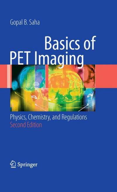 Cover for Gopal B. Saha · Basics of PET Imaging: Physics, Chemistry, and Regulations (Taschenbuch) [2nd ed. 2010 edition] (2014)