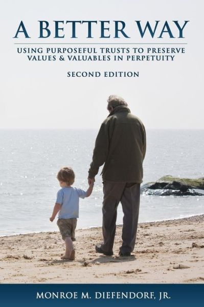 Cover for Monroe M Diefendorf Jr · A Better Way: Using Purposeful Trusts to Preserve Values &amp; Valuables in Perpetuity (Paperback Book) (2013)