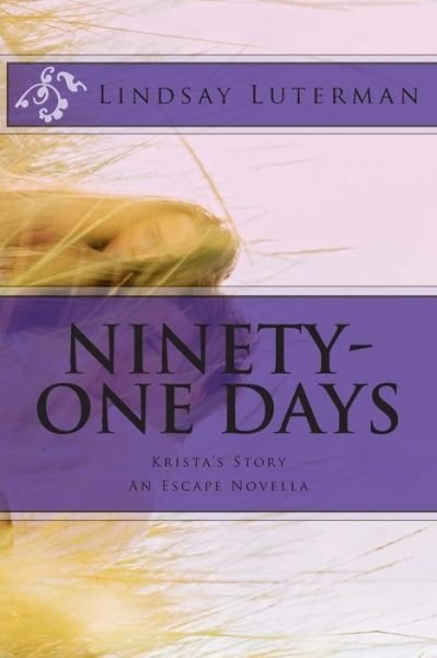 Cover for Lindsay Luterman · Ninety-one Days: Krista's Story (Paperback Book) (2013)