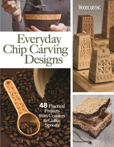 Cover for Editors of Woodcarving Illustrated · Everyday Chip Carving Designs: 48 Stylish and Practical Projects (Paperback Book) (2021)