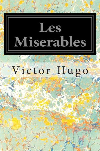 Les Miserables - Victor Hugo - Böcker - Createspace - 9781497408715 - 21 mars 2014