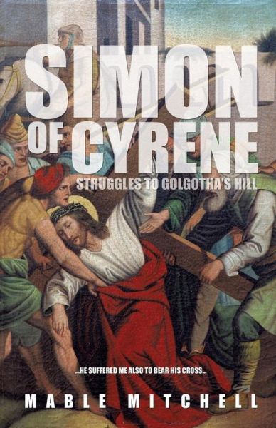 Simon of Cyrene - Mable Mitchell - Kirjat - Xulon Press - 9781498401715 - perjantai 30. toukokuuta 2014