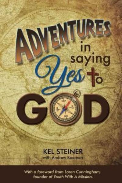 Cover for Kel Steiner · Adventures in Saying Yes to God (Pocketbok) (2014)
