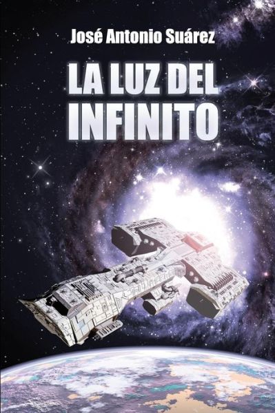 Cover for Jose Antonio Suarez · La Luz Del Infinito (Taschenbuch) (2014)