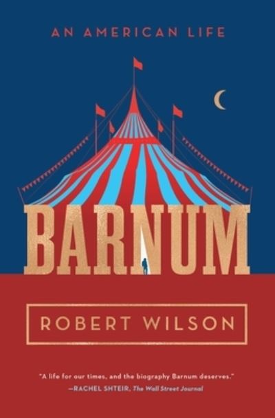 Barnum: An American Life - Robert Wilson - Kirjat - Simon & Schuster - 9781501118715 - tiistai 11. elokuuta 2020