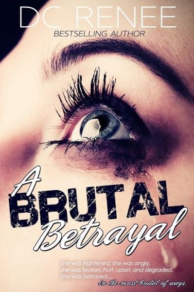 A Brutal Betrayal - Dc Renee - Książki - Createspace - 9781502393715 - 1 października 2014