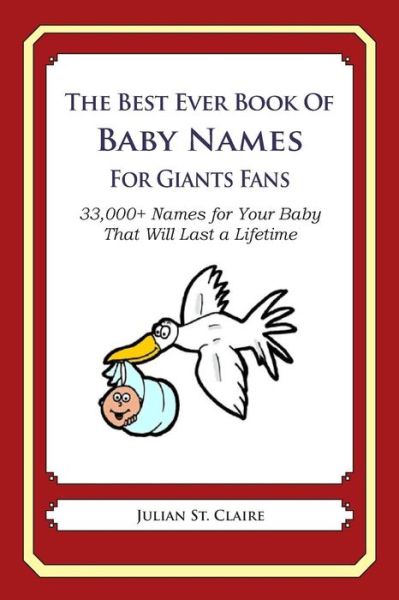 Cover for Julian St Claire · The Best Ever Book of Baby Names for Giants Fans: 33,000+ Names for Your Baby That Will Last a Lifetime (Taschenbuch) (2014)