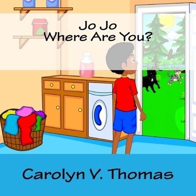 Carolyn V Thomas · Jo Jo Where Are You? (Paperback Book) (2019)