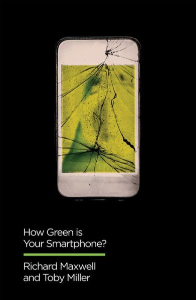 Cover for Richard Maxwell · How Green is Your Smartphone? - Digital Futures (Hardcover Book) (2019)