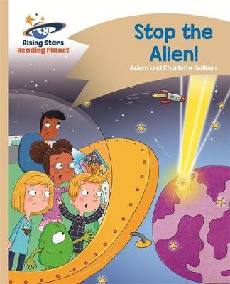 Stop the Alien Gold Comet Street Kids - Adam Guillain - Books - Rising Stars UK Ltd - 9781510411715 - January 26, 2018