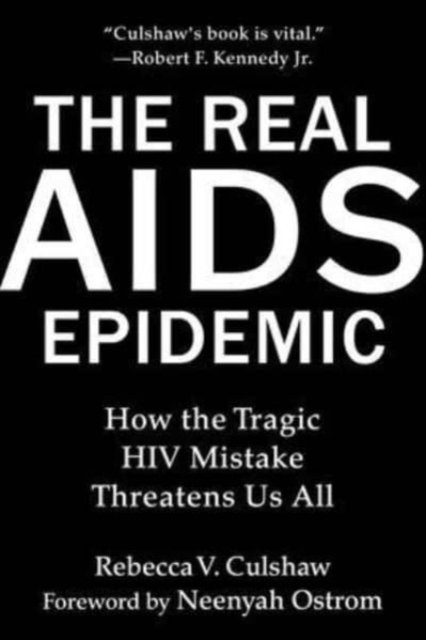 Cover for Rebecca V. Culshaw · The Real AIDS Epidemic: How the Tragic HIV Mistake Threatens Us All (Hardcover Book) (2023)