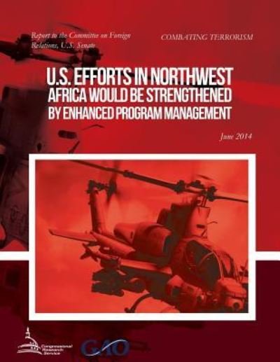 Cover for United States Government Accountability · Combating Terrorism U.s. Efforts in Northwest Africa Would Be Strengthened by Enhanced Program Management (Paperback Book) (2015)