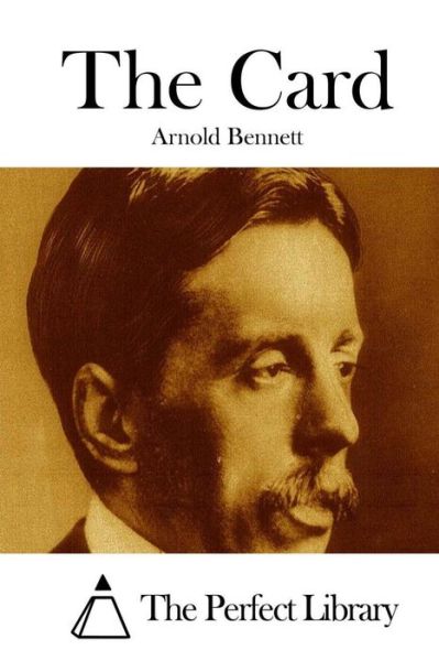 The Card - Arnold Bennett - Books - Createspace - 9781511670715 - April 10, 2015