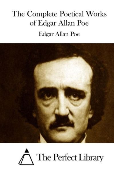The Complete Poetical Works of Edgar Allan Poe - Edgar Allan Poe - Livros - Createspace - 9781512222715 - 15 de maio de 2015