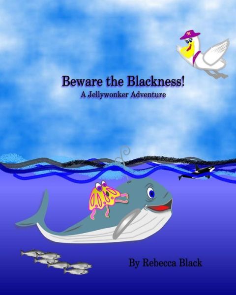 Cover for Rebecca Black · Beware the Blackness!: a Jellywonker Adventure (Paperback Book) (2015)