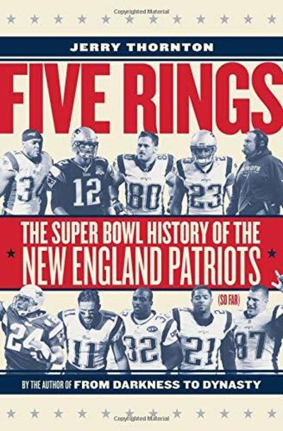 Cover for Jerry Thornton · Five Rings - The Super Bowl History of the New England Patriots (So Far) (Gebundenes Buch) (2018)