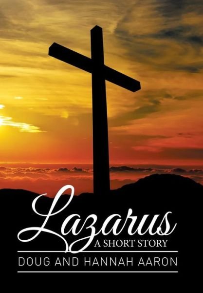 Cover for Doug Aaron · Lazarus: a Short Story (Hardcover bog) (2015)