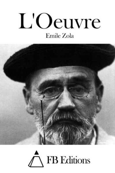 L'oeuvre - Emile Zola - Livros - Createspace - 9781515049715 - 12 de julho de 2015