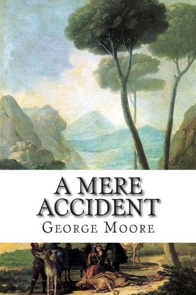 Cover for George Moore · A Mere Accident (Taschenbuch) (2015)