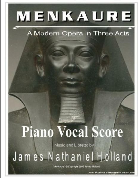 Cover for James Nathaniel Holland · Menkaure a Modern Opera in Three Acts: Piano Vocal Score (Paperback Bog) (2015)