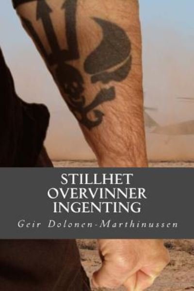 Cover for Geir Dolonen-Marthinussen · Stillhet overvinner ingenting (Pocketbok) (2015)