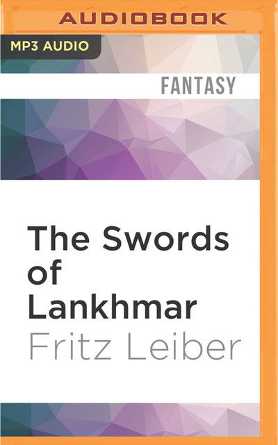 Cover for Fritz Leiber · Swords of Lankhmar, The (MP3-CD) (2016)