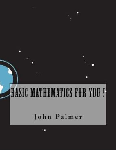 Cover for John Palmer · Basic Mathematics For You ! (Paperback Book) (2016)