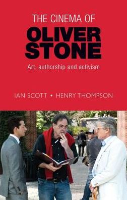 Cover for Ian Scott · The Cinema of Oliver Stone: Art, Authorship and Activism (Paperback Book) (2016)