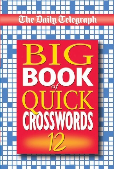 Daily Telegraph Big Book of Quick Crosswords 12 - Telegraph Group Limited - Outro -  - 9781529008715 - 18 de outubro de 2018
