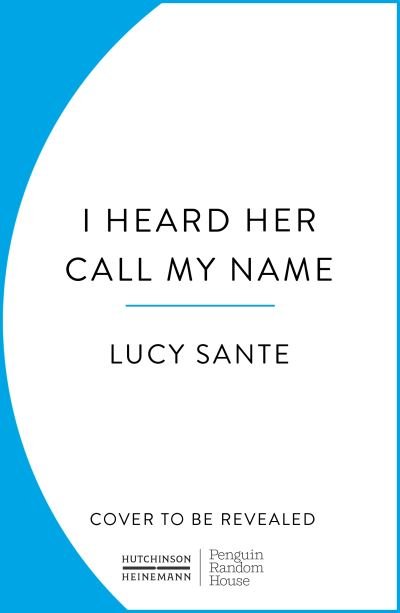 Lucy Sante · I Heard Her Call My Name: A memoir of transition (Inbunden Bok) (2024)