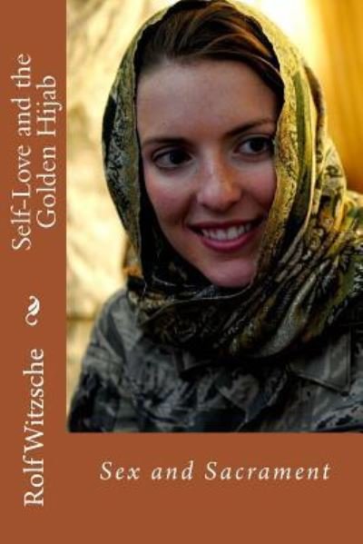 Cover for Rolf A F Witzsche · Self-Love and the Golden Hijab (Paperback Bog) (2016)