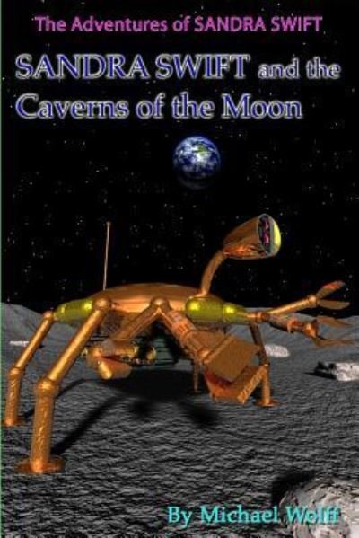 Cover for Michael Wolff · SANDRA SWIFT and the Caverns on the Moon (Paperback Book) (2008)