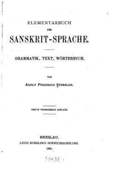 Cover for Adolf Friedrich Stenzler · Elementarbuch der Sanskrit-sprache, Grammatik, Text, Woerterbuch (Paperback Book) (2016)