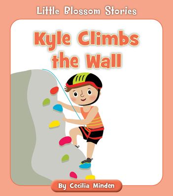 Cover for Cecilia Minden · Kyle Climbs the Wall (Book) (2022)