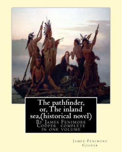 Cover for James Fenimore Cooper · The pathfinder, or, The inland sea, By James Fenimore Cooper (historical novel) (Paperback Bog) (2016)