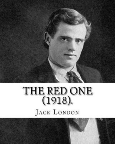 The Red One . By : Jack London : "The Red One" is a short story by Jack London. It was first published in the October 1918 issue of The Cosmopolitan,[1] two years after London's death. - Jack London - Bøker - Createspace Independent Publishing Platf - 9781542766715 - 26. januar 2017