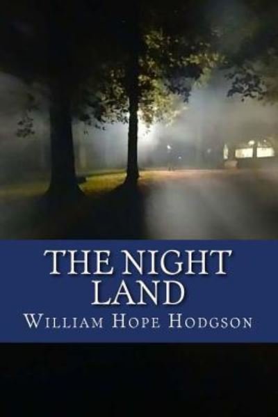 Cover for William Hope Hodgson · The Night Land (Taschenbuch) (2017)