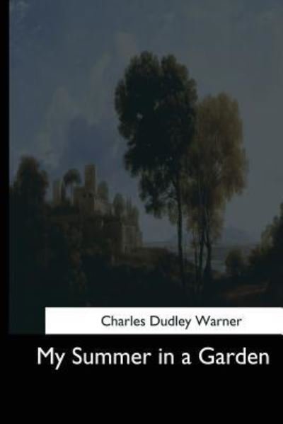 Cover for Charles Dudley Warner · My Summer in a Garden (Paperback Book) (2017)