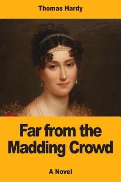 Far from the Madding Crowd - Thomas Hardy - Bøger - Createspace Independent Publishing Platf - 9781546739715 - 18. maj 2017