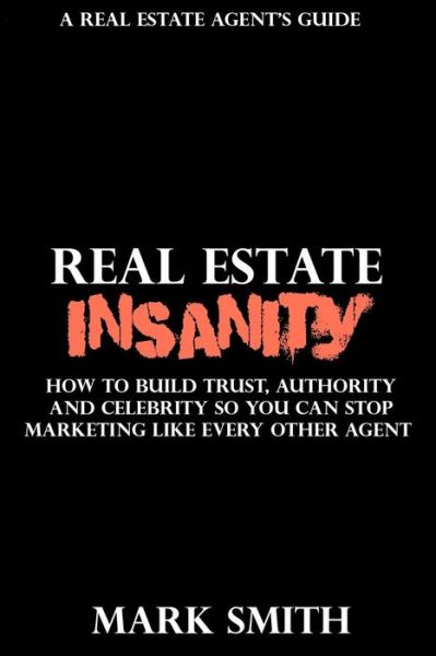 Real Estate Insanity - Dr Mark Smith - Książki - Createspace Independent Publishing Platf - 9781546825715 - 19 maja 2017