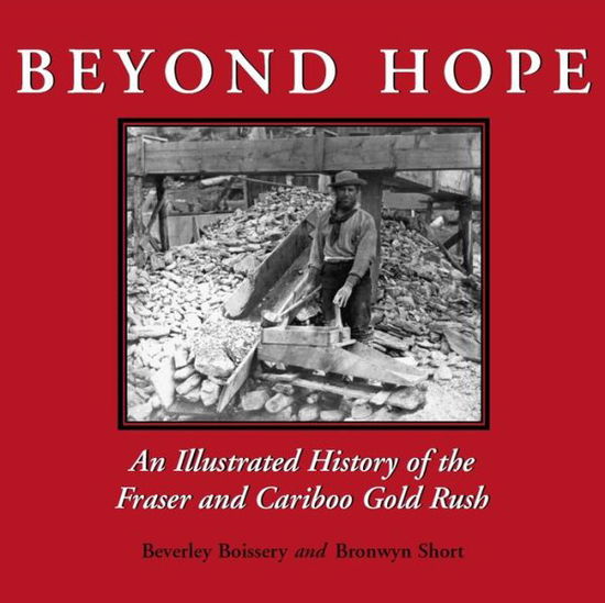 Cover for Beverley Boissery · Beyond Hope: An Illustrated History of the Fraser and Cariboo Gold Rush (Paperback Book) (2003)