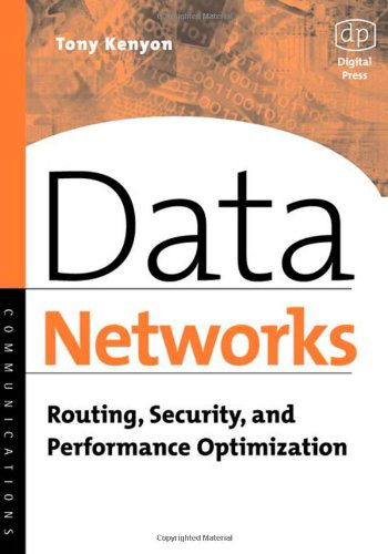 Cover for Kenyon, Tony (Chief Technical Officer (CTO), Advisor Technologies Ltd., Berkshire, UK.) · Data Networks: Routing, Security, and Performance Optimization (Paperback Book) (2002)