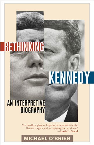 Cover for Michael O'Brien · Rethinking Kennedy: An Interpretive Biography (Paperback Book) [Reprint edition] (2010)